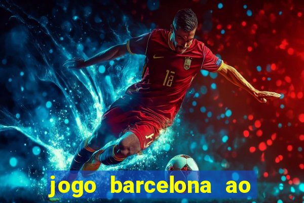 jogo barcelona ao vivo futemax